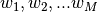 w_1, w_2, ... w_M
