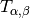T_{\alpha, \beta}